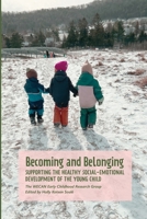 Becoming and Belonging: Supporting the Health Social-Emotional Development of the Young Child 1936849615 Book Cover