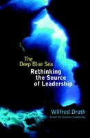 The Deep Blue Sea: Rethinking the Source of Leadership 0787949329 Book Cover