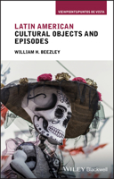 A History of Modern Latin America in Ten Objects : Popular Culture and the Lively Arts 1119078261 Book Cover
