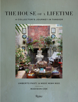 The House of a Lifetime: A Collector’s Journey in Tangier 0847899136 Book Cover