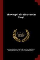 The Gospel of Sadhu Sundar Singh - Primary Source Edition 1015615015 Book Cover