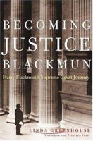 Becoming Justice Blackmun: Harry Blackmun's Supreme Court Journey 080507791X Book Cover