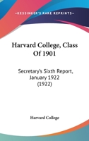 Harvard College, Class Of 1901: Secretary's Sixth Report, January 1922 1166927342 Book Cover