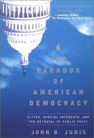 The Paradox of American Democracy: Elites, Special Interests, and the Betrayal of the Public Trust 067943254X Book Cover