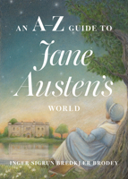 An A–Z Guide to Jane Austen's World 1421455552 Book Cover