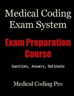 Medical Coding Exam System: Exam Preparation Course 148485473X Book Cover