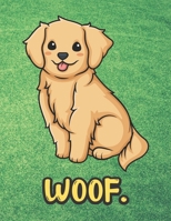 Woof: Cute Kawaii Dog Notebook with Green Grass Background Design and Barking Noise Cover. Perfect Journal for Pet and Dog Lovers of All Ages. 1701895536 Book Cover