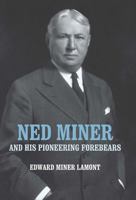 Ned Miner and His Pioneering Forebears 1580463843 Book Cover