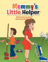 Mommy's Little Helper 1469190265 Book Cover