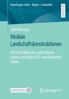 Mediale Landschaftskonstruktionen: Die Darstellung des (sub)urbanen Lebens am Beispiel US-amerikanischer Serien (RaumFragen: Stadt – Region – Landschaft) 3658391464 Book Cover