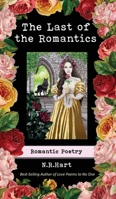 The Last of the Romantics: Romantic Poetry 0692168591 Book Cover