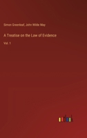 A Treatise on the Law of Evidence: Vol. 1 3368720287 Book Cover