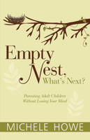 Empty Nest: What's Next?: Parenting Adult Children Without Losing Your Mind 1619706660 Book Cover