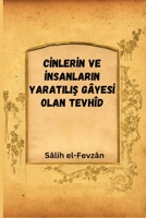 Cİnlerİn Ve İnsanlarin YaratiliŞ Gâyesİ Olan Tevhîd 9970181742 Book Cover