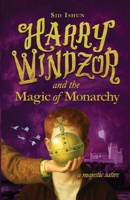 Harry Windzor and the Magic of Monarchy: A Potter Parody and Prince Harry Satire 1068217014 Book Cover