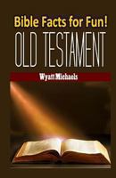 Bible Facts for Fun! Old Testament 1490922717 Book Cover