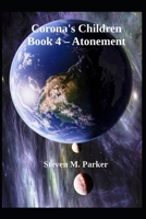 Corona's Children Book 4 - Atonement: Steven M. Parker B0FPXP13H8 Book Cover