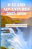 Iceland Adventures 2025-2026: Northern Lights & Hot Springs (TRAVEL BOOKS) B0FPRJT354 Book Cover
