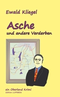 Asche und andere Verderben: ein Oberland Krimi (German Edition) B0CSS2VFYH Book Cover