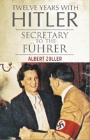 Twelve Years with Hitler: Secretary to the Führer 1805001345 Book Cover