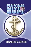 Never Give Up on Hope: Hope 1945133481 Book Cover