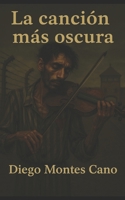La canción más oscura (Spanish Edition) B0F91WRJQ1 Book Cover