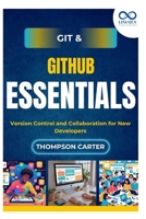 Git & GitHub Essentials: Version Control and Collaboration for New Developer B0FKBSC6YL Book Cover