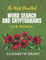 The Most Beautiful Word Search and Cryptograms For Women: The Must Beautiful Word Search and Cryptograms For Women Vol.1 / 40 Large Print Puzzle Word ... / Special and Beauty Gift for Women / B0841H15XZ Book Cover