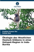 Ökologie des Westlichen Hoolock-Gibbons in einer Hotspot-Region in Indo-Burma (German Edition) 6209464696 Book Cover
