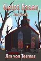 Geist Esser: The Story 1543454305 Book Cover
