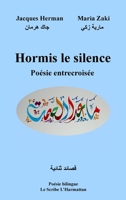 Hormis le silence: Poésie entrecroisée (Le Scribe Harmattan) (French Edition) 2343115370 Book Cover