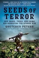 Seeds of Terror: How Heroin Is Bankrolling the Taliban and al Qaeda 0312379277 Book Cover