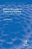 Revival: Ethical Principles in Theory and Practice (1930): An Essay in Moral Philosophy (Routledge Revivals) 1138566381 Book Cover