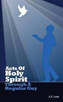 Acts of Holy Spirit Through A Regular Guy: Reporting God's Power To The Next Generation 1519439016 Book Cover