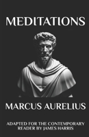 Marcus Aurelius - Meditations: Adapted for the Contemporary Reader 1539952290 Book Cover