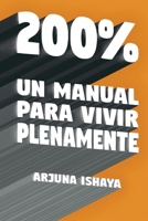 200% - Un Manual Para Vivir Plenamente 0957205694 Book Cover