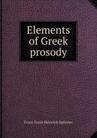 Elements of Greek Prosody 1354717864 Book Cover