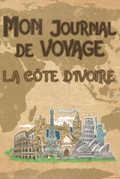 Mon Journal de Voyage C�te d'Ivoire: 6x9 Carnet de voyage I Journal de voyage avec instructions, Checklists et Bucketlists, cadeau parfait pour votre s�jour en C�te d'Ivoire et pour chaque voyageur. 1695568036 Book Cover