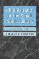 Administration of the Small Public Library 0838907946 Book Cover