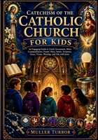 CATECHISM OF THE CATHOLIC CHURCH FOR KIDS: An Engaging Guide to Creed, Sacraments, Mass, Commandments, Prayer, Mary, Saints, Scripture, Grace, Virtue, Worship, and Life with Jesus B0HH81W513 Book Cover