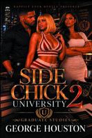 Side Chick University 2: Graduate Studies B0H63JDGTT Book Cover