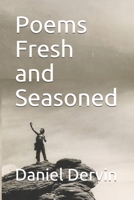 Poems Fresh and Seasoned 1661381154 Book Cover