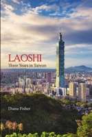 Laoshi: Three Years in Taiwan 1365865088 Book Cover