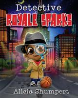 Detective Royale Sparks 1986966879 Book Cover