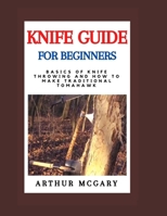 Knife Guide for Beginners: Basics Of Knife Throwing and How to Make Traditional Tomahawk B0CRBHQTWL Book Cover