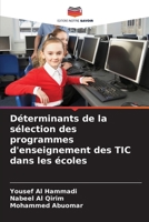 Déterminants de la sélection des programmes d'enseignement des TIC dans les écoles (French Edition) 6207744594 Book Cover