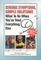 Serious Symptons, Simple Solutions: What to Do When You've Tried Everything Else 0915099993 Book Cover
