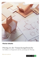 Pricing in der Verpackungsbranche. Der Einfluss von Megatrends und ihre preissteigernde Wirkung 3346349519 Book Cover