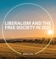 Liberalism and the Free Society in 2021 1732587310 Book Cover