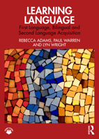 Learning Language: First Language, Bilingual and Second Language Acquisition 1032445890 Book Cover